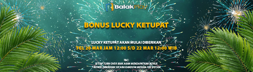 BALAKPLAY - BONUS LUCKY KETUPAT